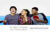 33 Ideen und Spiele zum Thema „Glück“ - Jugendleiter-Blog · PDF file2 | Kopfstand ins Glück Mit der Kopfstand-Methode können sich die Teilnehmer ebenfalls dem Thema "Glück"