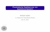 Physikalische Realisierung von Quantencomputern · Voraussetzungen eines Quantencomputers Wilhelm Kiefer Physikalische Realisierung von Quantencomputern Jedes Qubit kann in einem