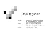 Objektagnosie - ewi-psy.fu-berlin.de · Objektagnosie Seminar: 12626 Störung der Wahrnehmung und der Aufmerksamkeit: Eine Einführung in die Klinische Neuropsychologie Dozent: Univ.-Prof.