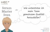 Scrum Master oder mein Team Sven - xpdays.de · Scrum Master Sven Ina Einemann ina.einemann@hec.de @IEinemann oder Wie unterstütze ich mein Team gemeinsam Qualität herzustellen?