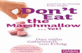Joachim de Posada · Ellen Singer Don’t Eat the Marshmallow ... fileJoachim: Für meine Tochter Caroline, die das Marshmallow-Prinzip seit dem Tag, an dem ich es ihr beigebracht
