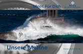 Meer. Für Dich. - marine.de · Ein Tender, so nennt sich dieses Unterstützungsschiff, kann mit Containern Material transportieren. Das können Tiefkühlkost und Ersatzteile für