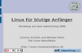 Linux für blutige Anfänger - admincamp.de · Aufbau des Workshop Jede Lektion folgt dem gleichen Aufbau: 1.Aufgabe aus dem Alltag 2.Erklärung der notwendigen Werkzeuge 3.Selbst