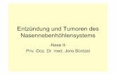 Entzündung und Tumoren des Nasennebenhö · PDF fileEntzündung und Tumoren des Nasennebenhöhlensystems-Nase II-Priv.-Doz. Dr. med. Jens Büntzel