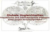 Globale Ungleichheiten - uni-due.de · Globale Ungleichheiten • heutige Ungleichheitsverhältnisse => „globale soziale Frage“ (R. Kreckel) • Container-Modell – nationalstaatlich