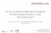 (Früh-)kindliche Mehrsprachigkeit: Fördermöglichkeiten in ... · nach sechs Jahren begannen KOALA Schüler auch im Deutschen bessere Ergebnisse zu erzielen als die speziell deutschgeförderten