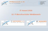 IT Award 2018 12. IT-Berufsschüler-Wettbewerb · PDF file11.08.2018 · 08.11.2018 IT-Netzwerk e.V. 2 IT Award - Hintergrund • Der IT-Berufsschüler-Wettbewerb ist .. • ein Nachwuchswettbewerb,