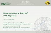 Gegenwartund Zukunft von Big Data - MNM Team · PDF fileBig Data –Definition –Mehr als nur „Big“ 3 V’s: “Big data is high‐volume, ‐velocity and ‐variety information