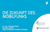 Die Zukunft des Mobilfunks - kircheundgesellschaft.de · Die Zukunft des Mobilfunks Dr.-Ing. Christoph Bach Ericsson GmbH Head of Network Products Germany