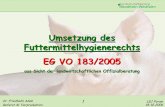 Umsetzung des Futtermittelhygienerechts EG VO 183/2005 · Dr. Friedhelm Adam Referat 41 Tierproduktion 1 LEJ Forum 18-10-2006 Umsetzung des Futtermittelhygienerechts EG VO 183/2005