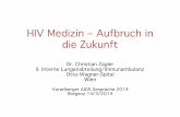 HIV Medizin – Aufbruch in die Zukunft · Chronologie der HIV-Infektion! 1981 Erste Fälle einer neuen Erkrankung werden beschrieben! 1983 Identiﬁkation des Humanen Immunodeﬁzienz