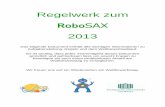 Regelwerk zum - robosax.de fileRegelwerk zum RoboSAX 2013 Das folgende Dokument enthält alle wichtigen Informationen zu Aufgabenstellung, Regeln und dem Wettbewerbsablauf. Es ist