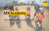 ADAC MX Academy · 2 ADAC MX Academy Informationsblatt Werde Motocross-Pilot Komplette Neulinge ohne jegliche Vorerfahrungen im Umgang mit einem Motorrad, im Alter zwischen 6 und