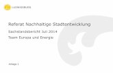 Referat Nachhaltige Stadtentwicklung - ludwigsburg.de · Referat Nachhaltige Stadtentwicklung Sachstandsbericht Juli 2014 Team Europa und Energie Anlage 1