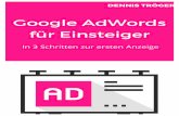Google AdWords für Einsteiger - dennistroeger.com · Google AdWords, das sind Werbeanzeigen mit einer länger von ca. 130 Zeichen und damit kürzer, als eine SMS. Klickt der Suchende