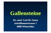 Gallensteine - oneta.ch · Gallensteine Postcholezystektomie-Syndrom • Übersehene Steine • Strikturen, Gallengangsnarben • Sphinkter Oddi Dysfunktion • Extrabiliäre Erkrankung