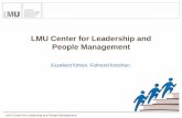 LMU Center for Leadership and People Management · Grundannahmen 1. Wissenschaftler/innen sind Experten ihres Fachs. 2. Wissenschaftliche Spitzenleistungen können nur durch Menschen,
