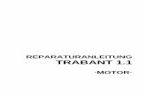 REPARATURANLEITUNG TRABANT 1 · Der Personenkraftwagen "Trabant 1.1" ist ein Erzeugnis des VEB Sachsenring Automobilwerke Zwickau - DDR Diese Reparaturanleitung wurde von einem Kollektiv