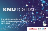 Digitalisierungsoffensive WKO in Kooperation mit BMWFW ... · Digitalisierungsoffensive „KMU DIGITAL“ Ende 2016 –September 2017 Initiative der WKÖ mit Unterstützung des BMWFW