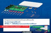 Experimentierhandbuch Lernpaket PIC-Mikrocontroller · 5 Vorwort Mit einem Mikrocontroller kann man sehr komplexe Aufgaben mit nur einem Baustein lösen. Daher findet man ihn auch