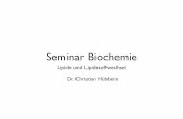 BC Seminar Lipide - uhrmacherinstitut.de · Biologische Funktionen von Lipiden • Essentieller Bestandteil zellulärer Membranen • Energiespeicher (und damit -lieferant) • Inter-