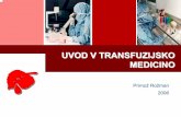 UVOD V TRANSFUZIJSKO MEDICINO - · PDF file10 Kratka zgodovina transfuzije Jean-BaptisteDenis 1640 -1704 Transfuzija prepovedana Pariška medicinska fakulteta 1688 transfuzija živalske