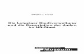 Die Leipziger Stadtverwaltung und die Deportation der ... · 3 Einleitung: Fragestellung und Quellenüberlieferung Im Stadtgeschichtlichen Museum Leipzig begann im Oktober 2005 ein