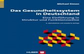 Das Gesundheitssystem in Deutschland - Buch.de · Michael Simon Das Gesundheitssystem in Deutschland Eine Einführung in Struktur und Funktionsweise 4., überarbeitete und erweiterte