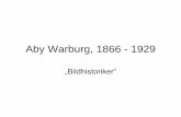 Aby Warburg 1866 - 1929 - Wolfgang Pittkowski · Aby M. Warburg wird am 13. 6. 1866 in Hamburg geboren. • 1885 Abitur am Realgymnasium • 1886 Zusätzliche Prüfung in Griechisch,