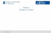 Python „Fehler im Code“ - luis.uni-hannover.de · Programmiersprache Python Seite 3 Syntaxfehler Verstoß gegen die Regeln einer Programmiersprache. Verletzung der Syntax einer
