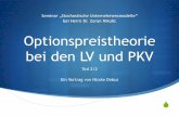 Optionspreistheorie bei den LV und PKV · Optionspreistheorie bei den LV und PKV Teil 2/2 Ein Vortrag von Nicole Debus Seminar „Stochastische Unternehmensmodelle“ bei Herrn Dr.