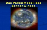 Das Parkermodell des Sonnenwindes - ieap.uni-kiel.de · 4 Das Parkermodell des Sonnenwindes 1859 beobachtet Carrington, dass ein Zusammenhang zwischen Sonnenflares und zeitlich versetzten