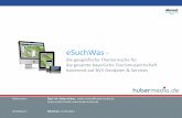 eSuchWas Huber.pdf · Technische Eckdaten -Microsoft Server 2008, Hyper-V Virtualisierung, Microsoft Azure Cloud -11 TB Storage verteilt auf zwei Rechenzentren -19 Mio.