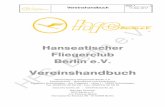 Hanseatischer Fliegerclub Berlin e.V. - hfc-berlin.de filei Vereinshandbuch Page 2 11.Okt. 2017 0.1 Administration des Handbuches 0.1.1 Verteiler Ø Mitglieder HFC Berlin e.V. in elektronischer