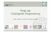 RegLog Citylogistik Regensburg - BESTUFS.NET · © Dipl.-Geogr. Karen Schaarschmidt | Department für Geographie | Lehrstuhl für Wirtschaftsgeographie und Tourismusforschung RegLog®