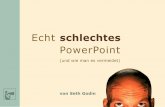 Godin PPT de - Wendelberger | Willkommen · Seth Godin Echt schlechtes PowerPoint 2 Dieses eBook kann frei ausgedruckt und weiter verteilt werden. Die Datei ist nicht kopierge-schützt,