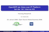 OpenSER als Voice over IP Plattform bei der 1&1 Internet AG filecollax, basis audionet größere akademische Einrichtungen Open Source SER Ursprungsprojekt, Basis für den Fork YATE,