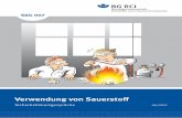Verwendung von Sauerstoff - bgrci.de · Sicherheitskurzgespräche | SKG 007 Bei erhöhter Sauerstoff konzentration ändert sich das Brennverhalten von Stoff en (wei-tere Informationen