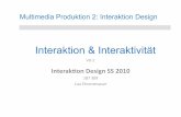 Multimedia Produktion 2: Interaktion Design · Begleitend im Semester Forum “Interaktion Design” Themen gibt es jeweils bezogen auf die kommende VO Einheit - sie werden eine Woche
