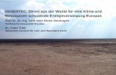 DESERTEC: Strom aus der Wüste für eine Klima und ... · Am 30. Oktober 2009 wurde die Desertec Industrie Initiative (Dii) gegründet, um mittelfristig bis zu 15% des europäischen