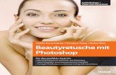 Beautyretusche mit Photoshop - ciando.com · 32 Workshops + Video zum Download Für das perfekte Gesicht: † Die besten Retusche-Techniken mit Photoshop † Haare freistellen, Gesichtsproportionen