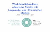 Workshop Behandlung allergische Rhini4s mit Akupunktur und ... · Allergische Rhini4s (AR) • Chronische Erkrankung aus dem atopischen Formenkreis • Steigende Prävalenz (10-25%
