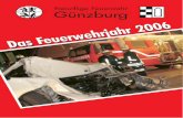 Freiwillige Feuerwehr Günzburg · Das Feuerwehrjahr 2006 Liebe Leser, liebe Freunde und Gönner der Günzburger Feuerwehr! Auch in diesem Jahr stellen wir Ihnen unser "Feuerwehrjahr"