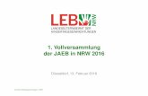 1. Vollversammlung der JAEB in NRW 2016¤sentation-LEB-VV... · 1. Vollversammlung der JAEB in NRW 2016 1. Begrüßung-Grußwort durch Frau Dagmar Friedrich - Leitende Ministerialrätin