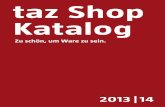 taz Shop Katalogdownload.taz.de/tazshop_katalog2013.pdf · Produkte aus dem taz Shop, einfach ein Gedicht Wein, Kaffee und Wachsmalkreide Gummischuh und Klebeband Wichtig ist, dass