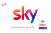 Netflix - haendler.sky.at · 2 Erstmals sind mit dem neuen Entertainment Plus Paket auf Sky Q großartige Programmvielfalt in HD mit den neuesten und besten Serien (inkl. Sky Box