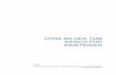 OTRS AN DER TUM BASICS FÜR EINSTEIGER - it.tum.de · OTRS-Basics für Einsteiger 4 1.5 Artikel Ein Ticket untergliedert sich in separate Artikel (Kundenanfrage, automatische Antwort,