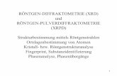 RÖNTGEN-DIFFRAKTOMETRIE (XRD) und RÖNTGEN ... · 1 RÖNTGEN-DIFFRAKTOMETRIE (XRD) und RÖNTGEN-PULVERDIFFRAKTOMETRIE (XRPD) Strukturbestimmung mittels Röntgenstrahlen Ortslagenbestimmung