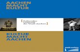 AACHEN MACHT KULTUR - Willkommen im Stadtportal · 2 Aachen macht Kultur 3 Kultur macht Aachen Inhaltsverzeichnis 5 Vorwort Wolfgang Rombey 7 Einleitung 8 Das kulturpolitische Selbstverständnis