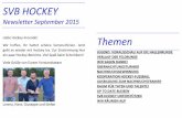 SVB HOCKEY Hockey... · SVB HOCKEY Newsletter September 2015 Liebe Hockey-Freunde! Wir hoffen, Ihr hattet schöne Sommerferien. Jetzt geht es wieder mit Hockey los.